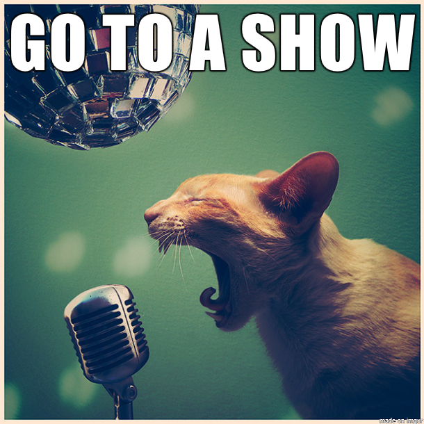 Go to a show / I want to go to a show today