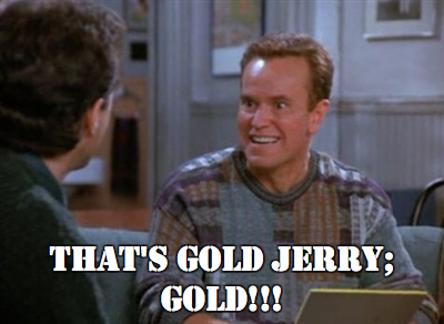 [Image: thats-gold-jerry.png]