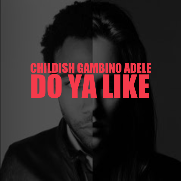 Mr. Busby, Donald Glover Childish Gambino feat. Adele-Do Ya...