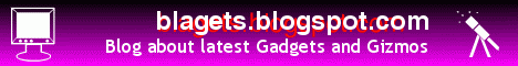 Click here to visit Blagets, the Blog about Latest Gadgets and Gizmos
