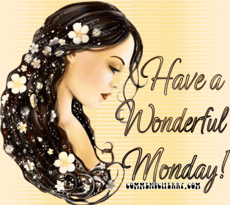 Have a Wonderful Monday!
